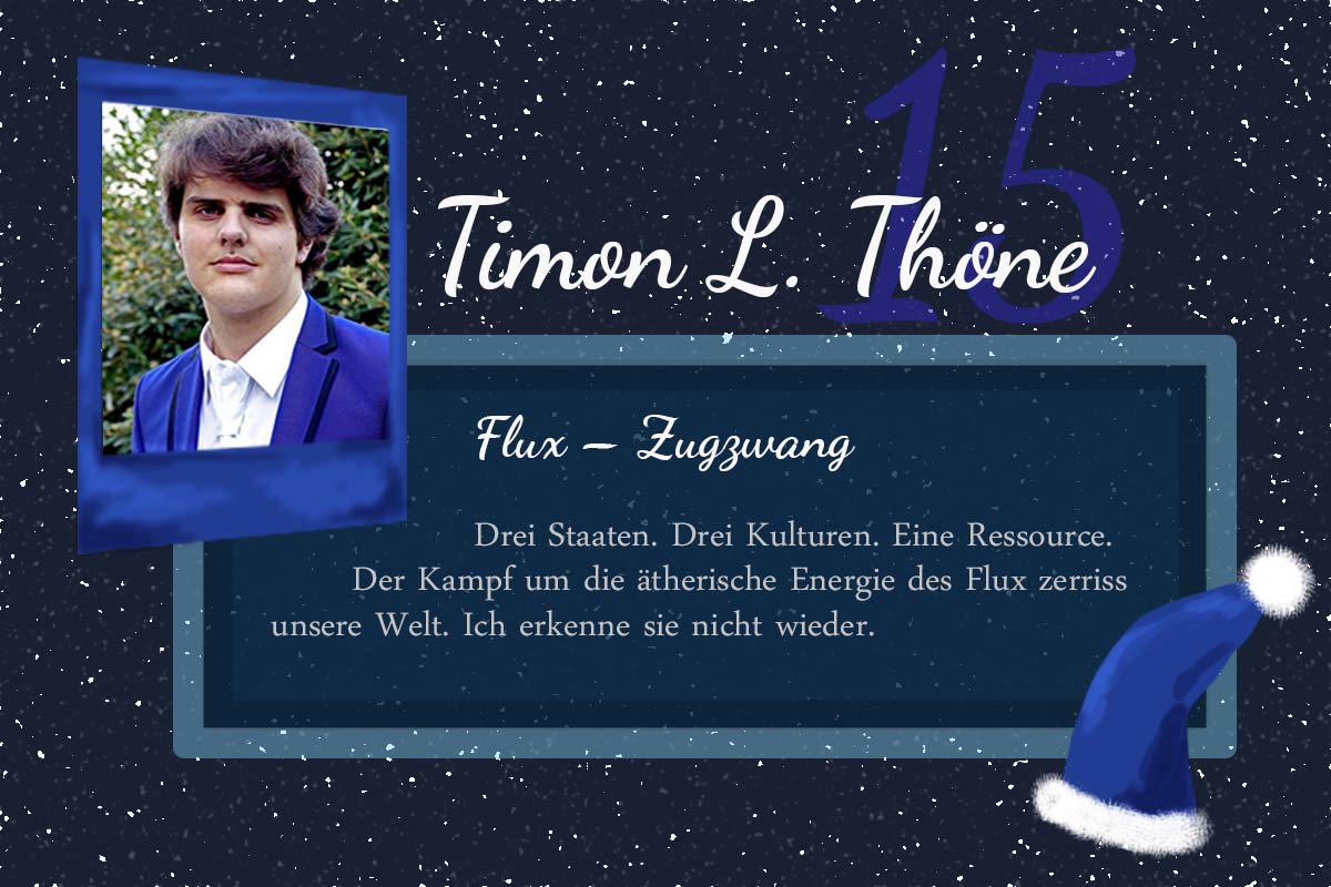 KiaKahawa's tweet photo. Das 15. Türchen öffnet sich! 
Schonmal was von @TL_Thoene gelesen? Phantastik aus dem Hause @ArkanitePro mit einem Ausschnitt aus "FLUX - Zugzwang" – #24Autoren https://t.co/08EYg2cE7l https://t.co/uTsgfaE7gq