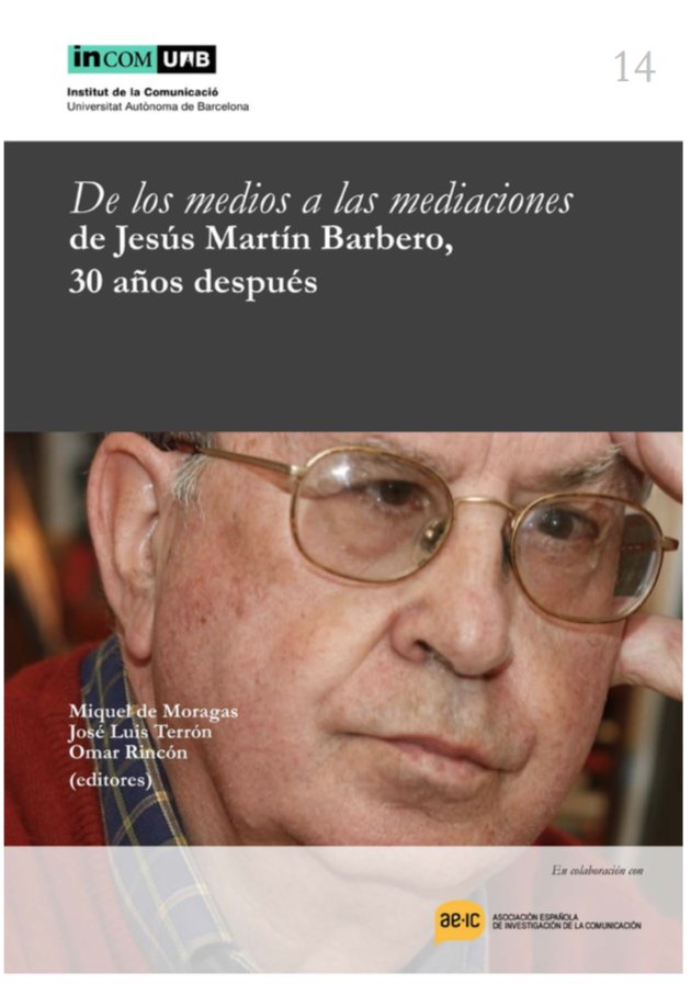 cscolari's tweet photo. Ya está disponible online el volumen "De los medios a las mediaciones de Jesús Martín Barbero, 30 años después" de M. de Moragas, J.L. Terrón y O. Rincón (editores) #NewBook #OpenAccess #FreePDF https://t.co/o46S26l5tB #mediaciones #hipermediaciones https://t.co/J6g9q0SbPI