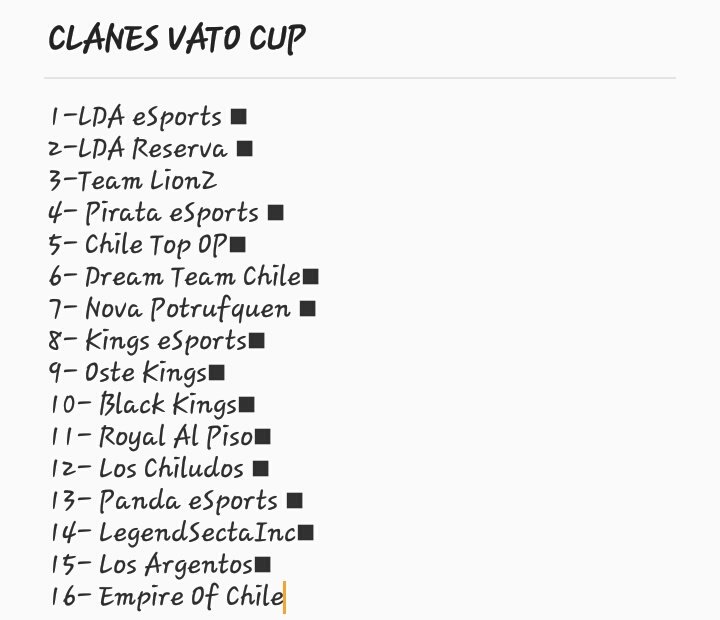 Ya están los 16 participantes.
Los clanes que no tienen el "■" es porque no pudimos mandarle el mensaje, si ven esto manden mensaje y les pasaremos el Discord. #VatoCup