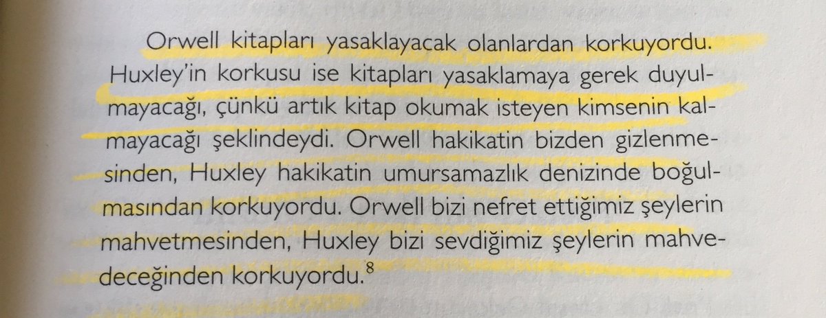 Gerçekleşen kehanet. Orwell geçmişte bir dönem haklı olmuş olabilir ama uzatmalarda farka gitti Huxley. (Alıntı: Neil Postman, kitabına aktaran: Tayfun Atay)