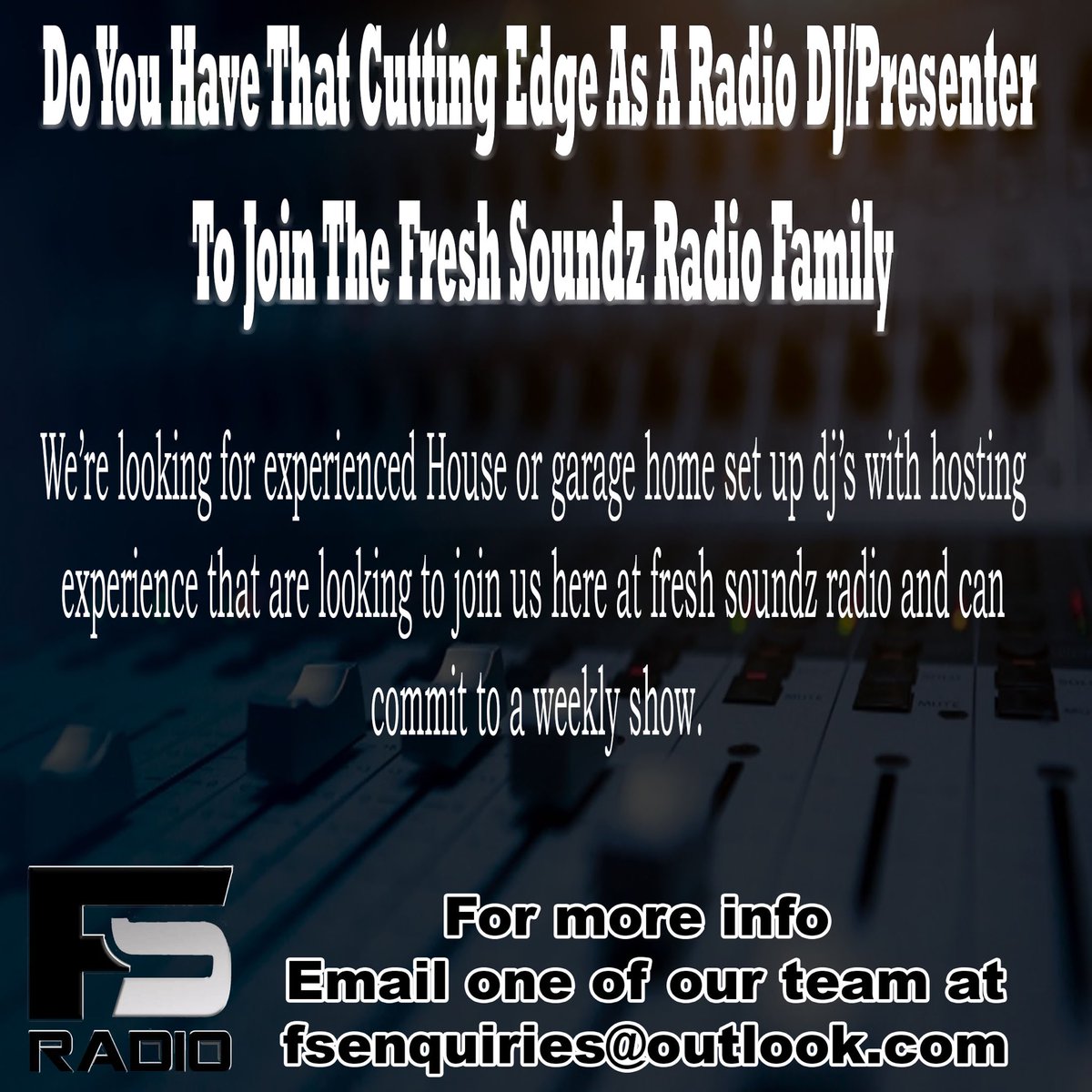 Do you have that cutting edge to join the UK’s leading Dance Music Station. For more info contact fsenquiries@outlook.com