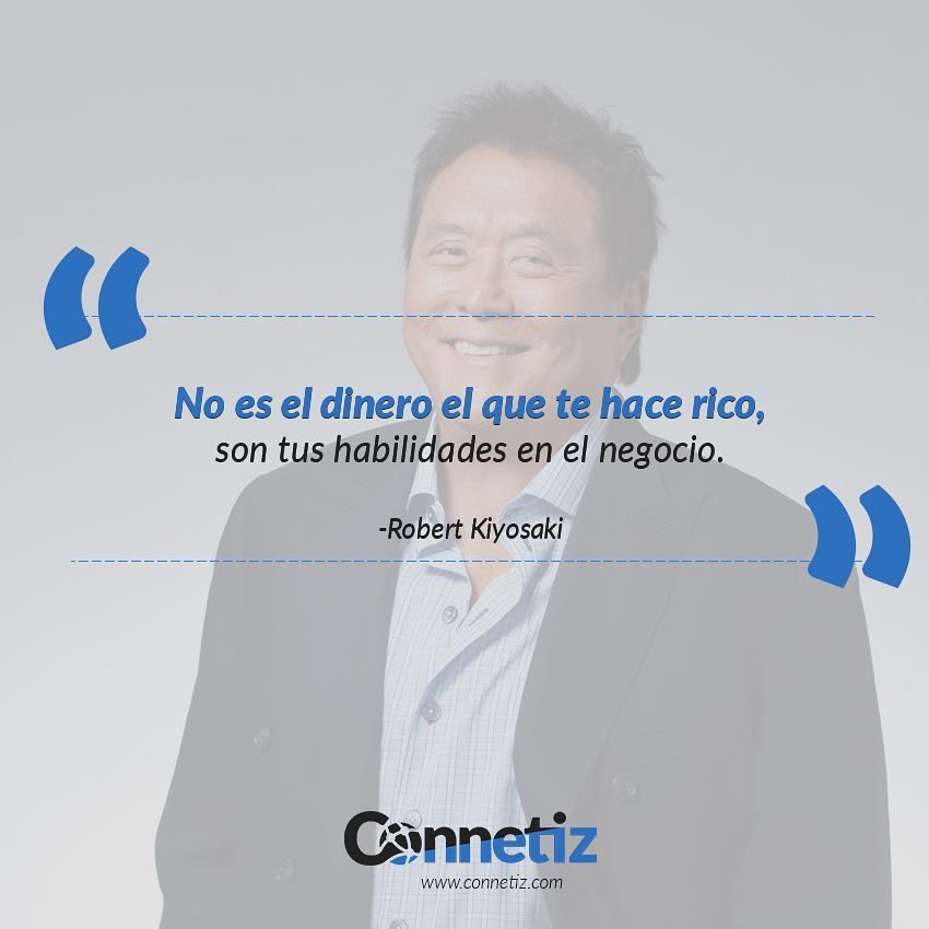 connetiz's tweet image. "No es el dinero el que te hace rico, son tus habilidades en el Negocio" -Robert Kiyosaki buff.ly/2nUfE5h