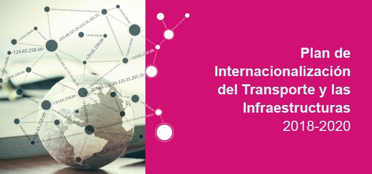 Plan de Internacionalización del Transporte y las Infraestructuras 2018-2020