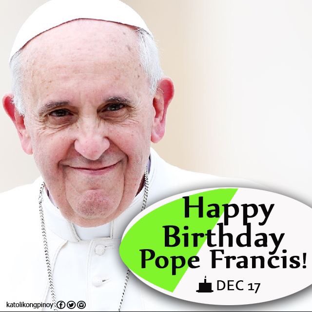 Happy Birthday, Pope Francis! !  We love you! 