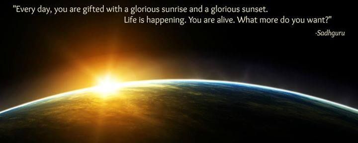 IshaUSA's tweet photo. Every day, you are gifted with a glorious sunrise and a glorious sunset. Life is happening. You are alive. What more do you want? #Sadhguru https://t.co/hy9WSQw6yf