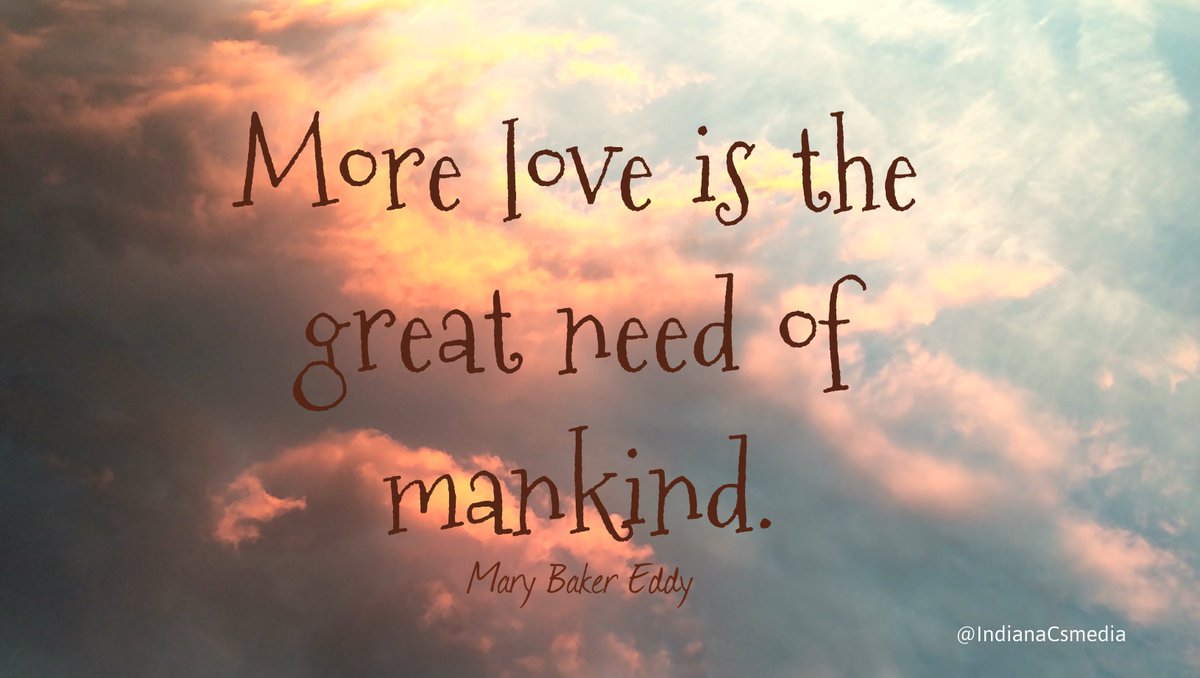 IndianaSVAmedia's tweet photo. More love is the great need of mankind. #quoteoftheweek from Mary Baker Eddy #ThinkBIGSundayWithMarsha https://t.co/5mN6zAq04Q