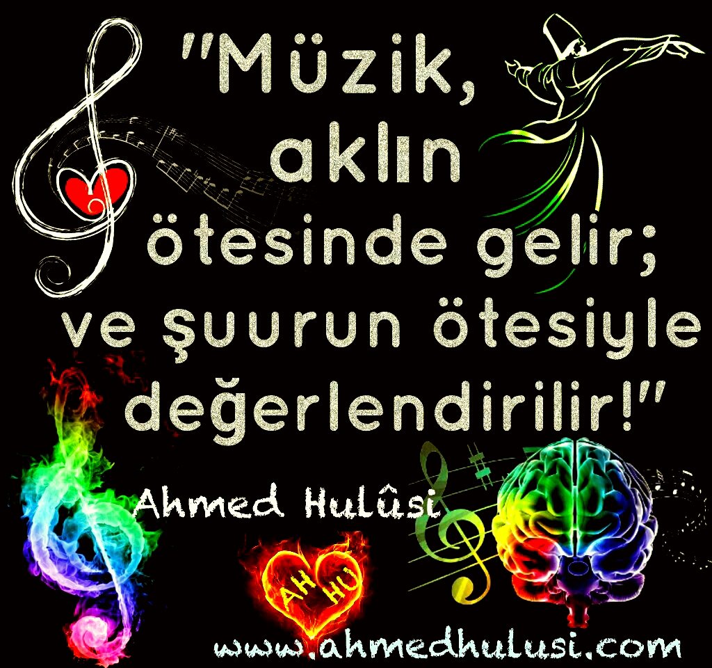 Müzik,aklın ötesinde gelir; şuurun ötesiyle değerlendirilir!