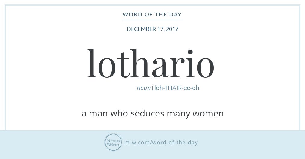 MerriamWebster's tweet image. Good morning! Today's #WordOfTheDay is 'lothario' s.m-w.com/2zvjmnI