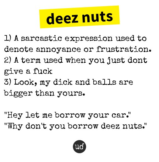 Nuts mean deez 90 Deez