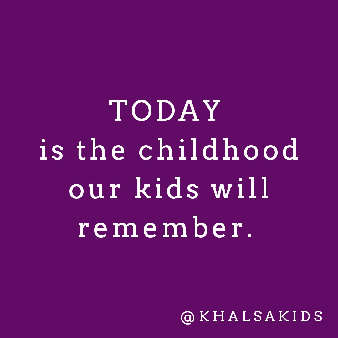 khalsakids's tweet photo. TODAY is the #childhood our kids will remember. #parenting #parentquotes #momlife #inspiration https://t.co/3LW8kSQLRi
