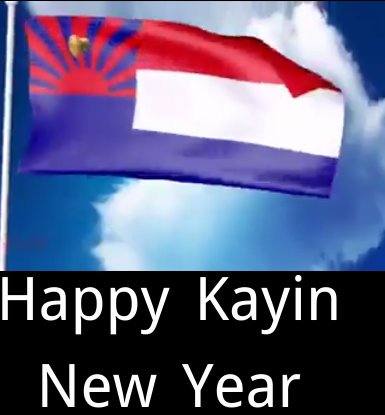 Every body May free from a dangerous
Happy Kayin New year is to day
All kayin veary happy i also
U also can happy ok