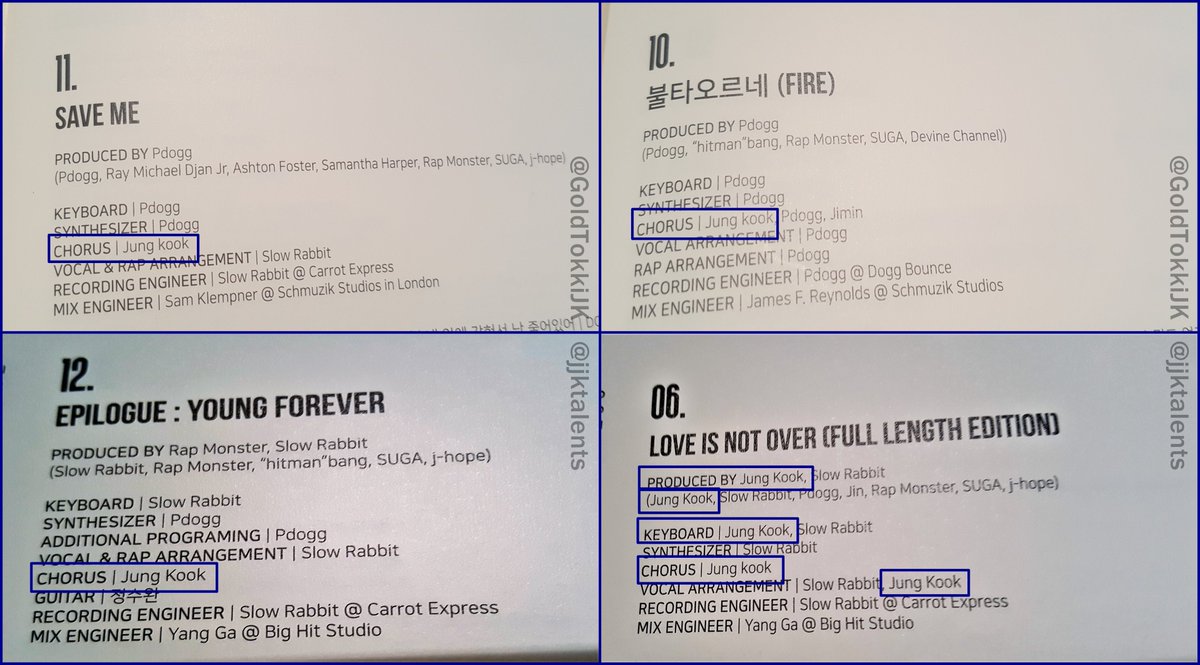 2/2Jungkook's credits화양연화:Young ForeverCo-produce, co-write, vocal arrangement, keyboard, chorus:Love is Not Over (Full Length)Co-write:RUN (Ballad & Alt. mix)Chorus:FireSave MeEpilogue: Young ForeverButterfly (Prologue & Alt. mix)RUN (Alt. Mix)