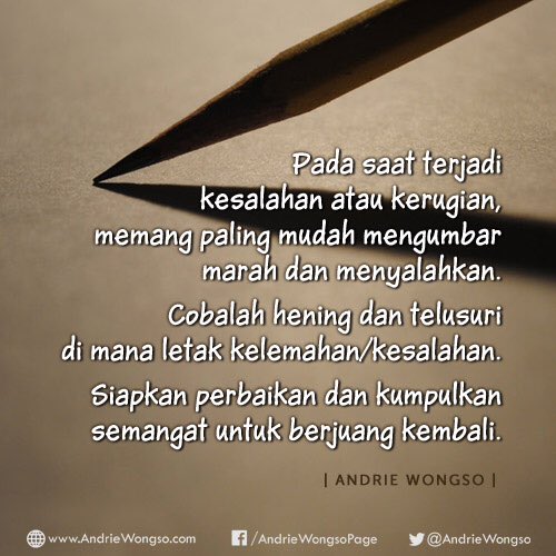 AndrieWongso's tweet photo. Pada saat terjadi kesalahan/kerugian, memang paling mudah mengumbar marah &amp; menyalahkan. Cobalah hening &amp; telusuri: di mana letak kelemahan/kesalahan. Siapkan perbaikan &amp; kumpulkan semangat untuk berjuang kembali. 👍🏼 https://t.co/oGBH5JlQsw