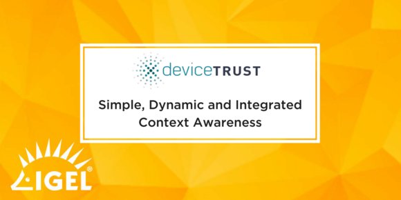 deviceTRUST's tweet photo. @IGEL_Technology Becomes First Manufacturer of Endpoint Computing Solutions to Integrate deviceTRUST https://t.co/J1APfwqm6n Request your free evaluation license here: https://t.co/YagQ0Dmoda #ContextualizingIT #ContextualSecurity https://t.co/bm0x1LBDvp
