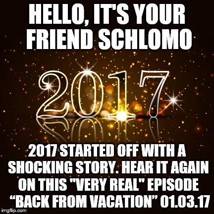 SchlomoGold3's tweet photo. Hi @DonGeronimoShow subscribers. While Don's on break 4 the holidays, let's go all the way back to the top of 2017 to see how far we've come! Dig in to this Amazing episode - "Back From Vacation" 01-03-17 #BestShowOnTheInternet #BackIn15Days https://t.co/sI2UxV1ztM
