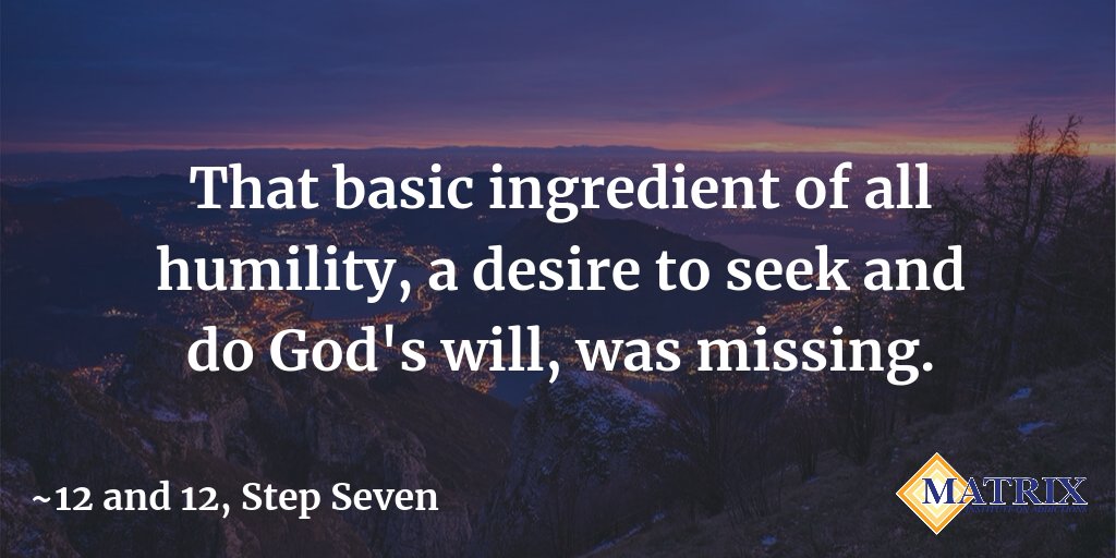 matrixaddiction's tweet image. That basic ingredient of all humility, a desire to seek and do God's will, was missing. #12and12 #StepSeven
