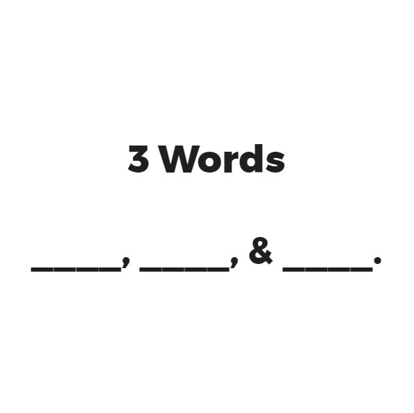 What three words would you use to describe us?