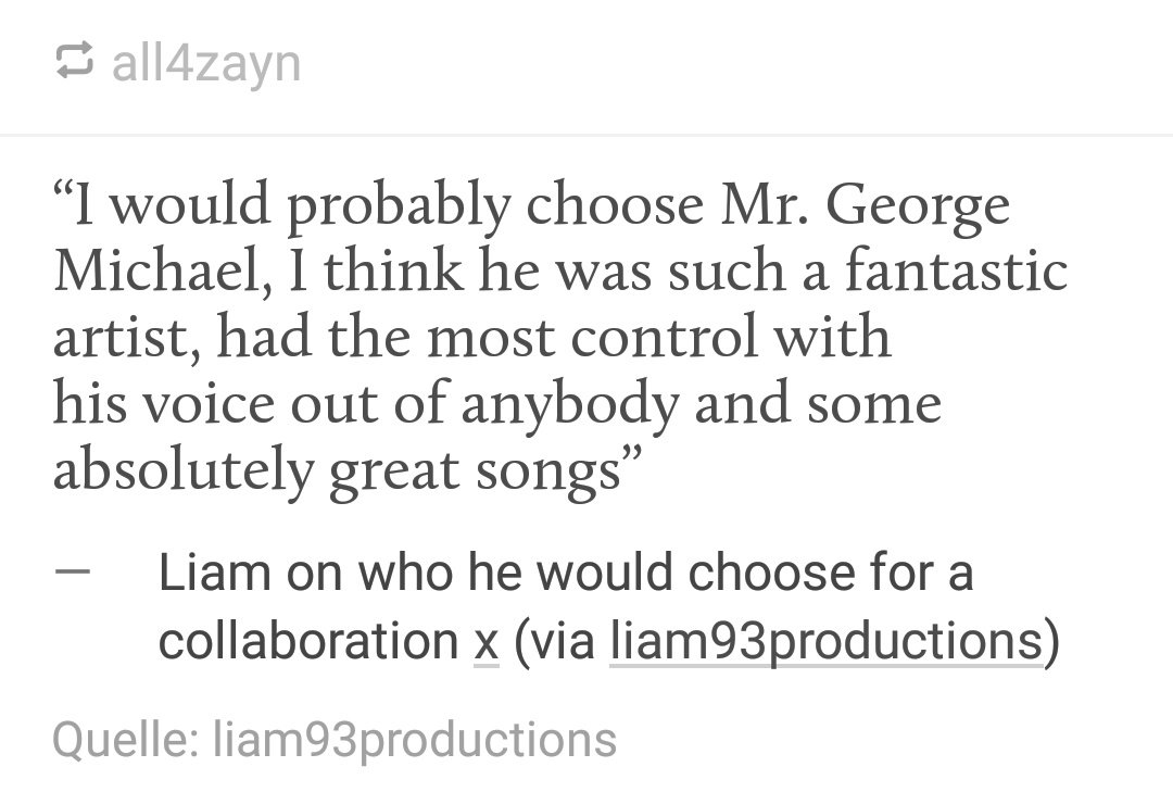 Liam mentiones George Micheal quite a lot. Considering Georges Story, it's interesting that he aspires to be an Artist like him one day.