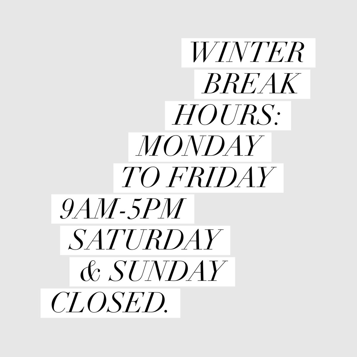 Have a fantastic winter break. Please note that we will have different hours during this time!
