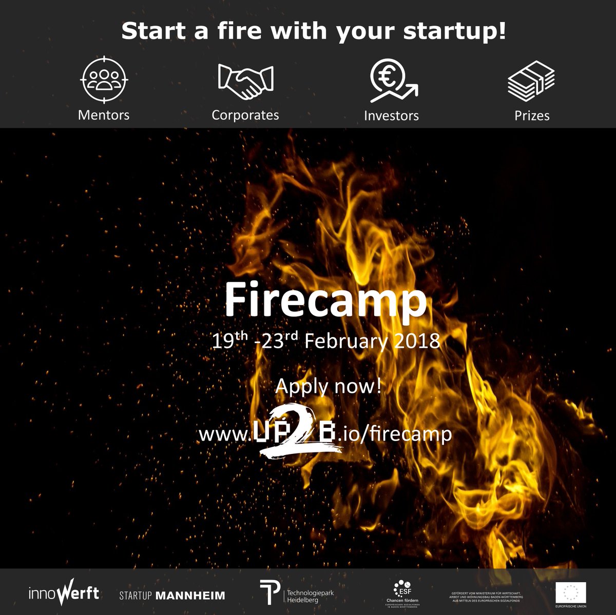 FIRECAMP 2018 - APPLY NOW! From 19th - 23rd February 2018 the #Firecamp for IT and high-tech #startups takes place. One week of intensive mentoring, one-on-one coachings with professionals and networking with #investors and corporates. Visit and apply at up2b.io/firecamp.