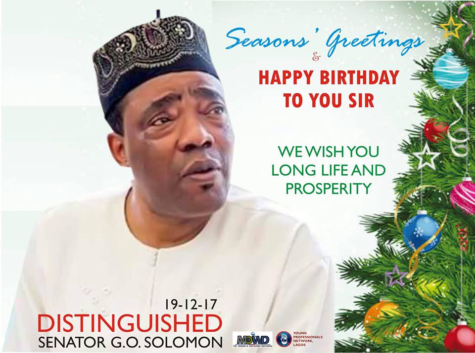 Seasons Greetings and Happy Birthday to our Distinguished, Dynamic and Outstanding Leader! <a href="/SenatorSolomon/">Senator G.O Solomon</a> Senator Ganiyu Olarenwaju Solomon. Many More years Sir.
