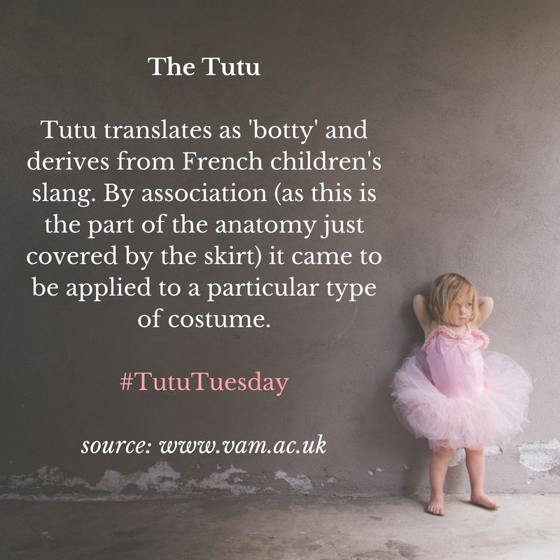 It's #TutuTuesday - did you know that the word "tutu" translates to 'botty' &amp; derives from the French children's slang. By association (as this is the part of the anatomy just covered by the skirt) it came to be applied to this particular type of costume ( Source: www.vam,ac.uk )