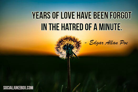 Years of love have been forgot In the hatred of a minute. - Edgar Allan Poe #quote