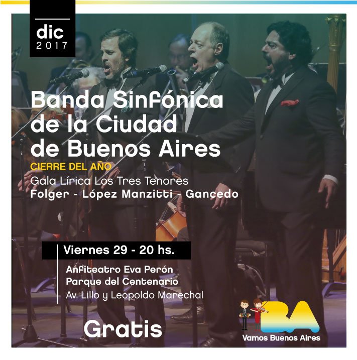 Musica_BA's tweet photo. Gala Lírica despedida del año! Los tres tenores @ENRIQUEFOLGER @igancedo y Gustavo López Manzitti junto a la Banda Sinfónica BsAs, vie 29/12 20h Anfiteatro Parque Centenario #gratis
Prog: Recondita armonía, Matinatta, O sole mio e/o @datacultura @elanfidelparque https://t.co/pwin6IgyJQ