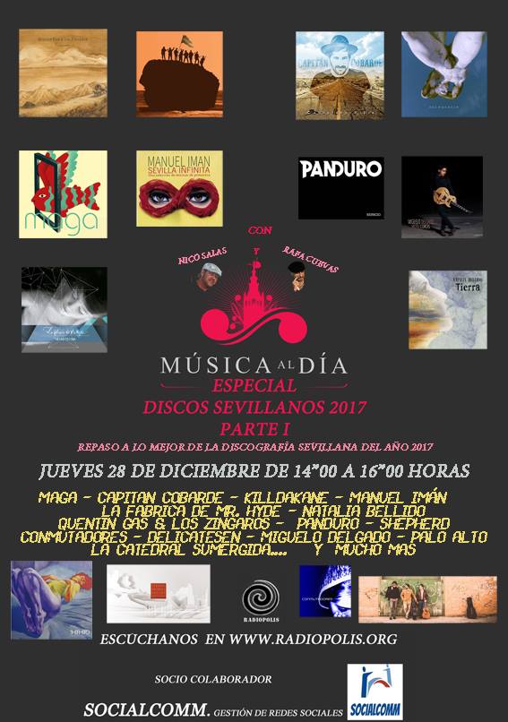 JUEVES 28 Dic.:
Especial Discografía Sevillana del 2017 (Parte I) en Música al Día, con <a href="/Nico1Salas/">Nico Salas</a>  y <a href="/RafaCuevas68/">Rafa Cuevas</a>
2 horas d repaso a discos de grupos sevillanos, publicados en 2017. De 14 a 16 horas en radiopolis.org  Radiopolis Radio 
Colabora <a href="/socialcomm2015/">SocialcoMM Marketing Digital</a>