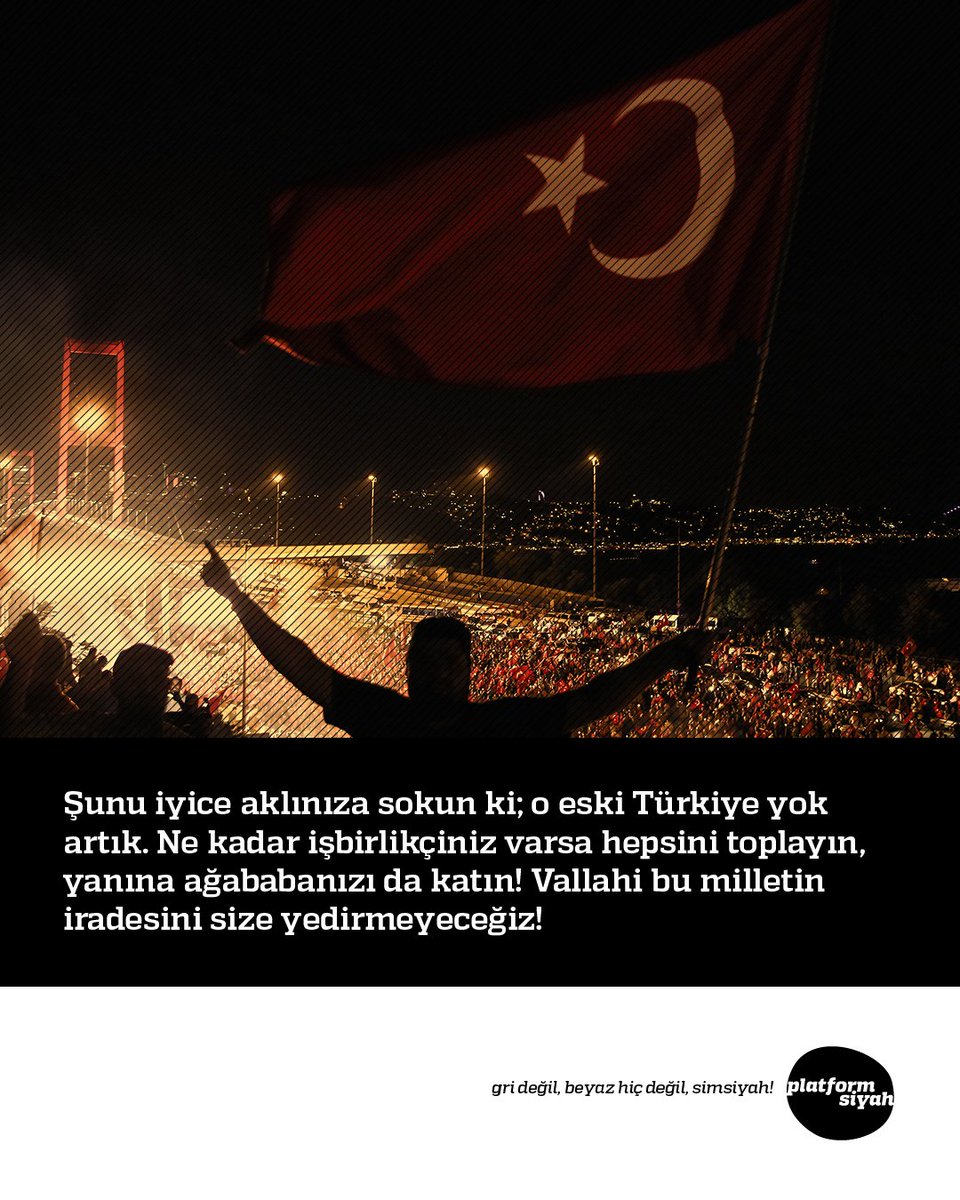 Şunu iyice aklınıza sokun ki; o eski Türkiye yok artık.
Ne kadar işbirlikçiniz varsa hepsini toplayın, yanına ağababanızı da katın!
Vallahi bu milletin iradesini size yedirmeyeceğiz!