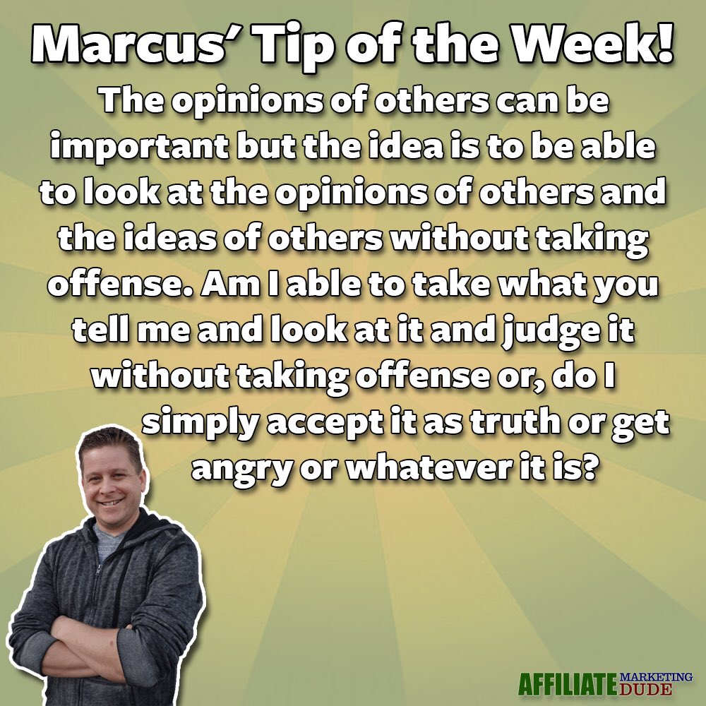 Marcus’ Tip of the Week :: Am I able to take what you tell me and look at and just it without taking offense? Learn more here: goo.gl/Bef8jQ #affiliatemarketingdude