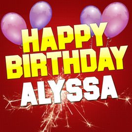  Happy Birthday Alyssa! 