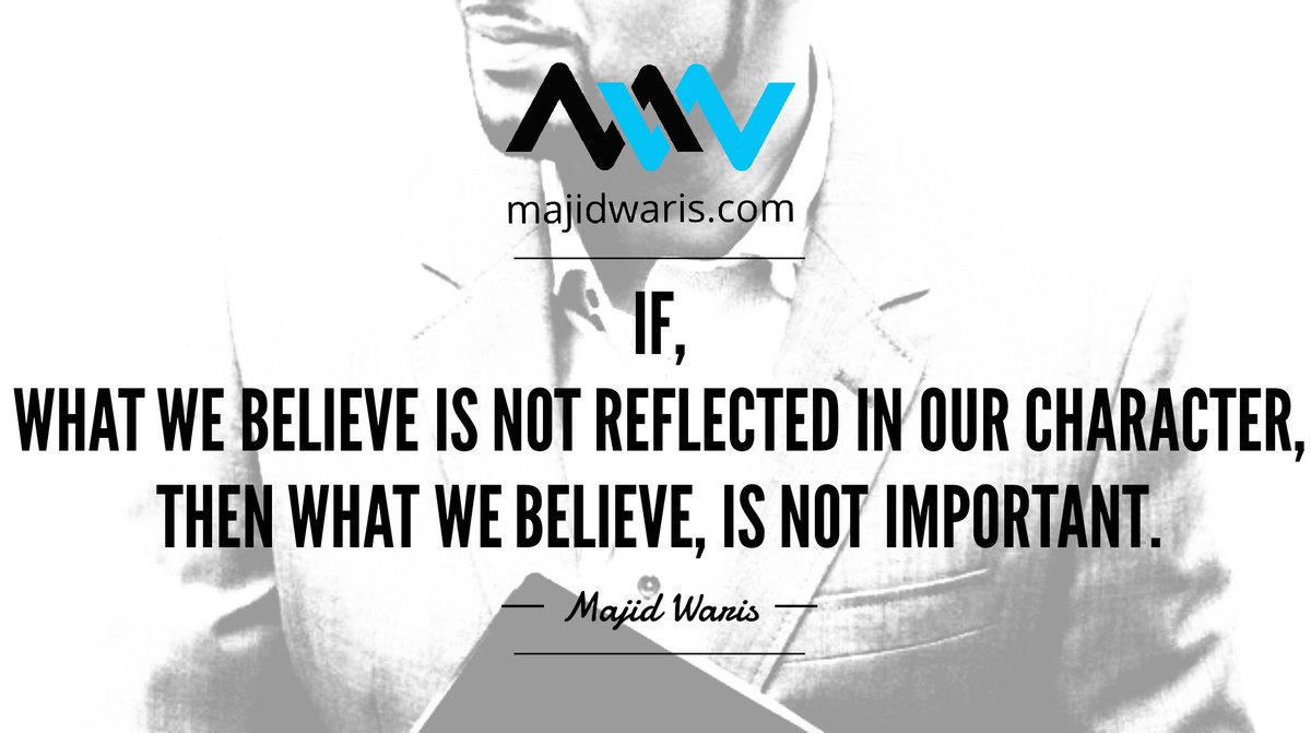 MajidWaris's tweet photo. If, what we believe is not reflected in our character, then what we believe, is not important.

#character #believe #belief #strength #motivation #ethics #business #goodbusiness #religion #reflection #reflections #contemplation #faith #ponder #live #life #lifestyle #love https://t.co/NL5gK7ycXp
