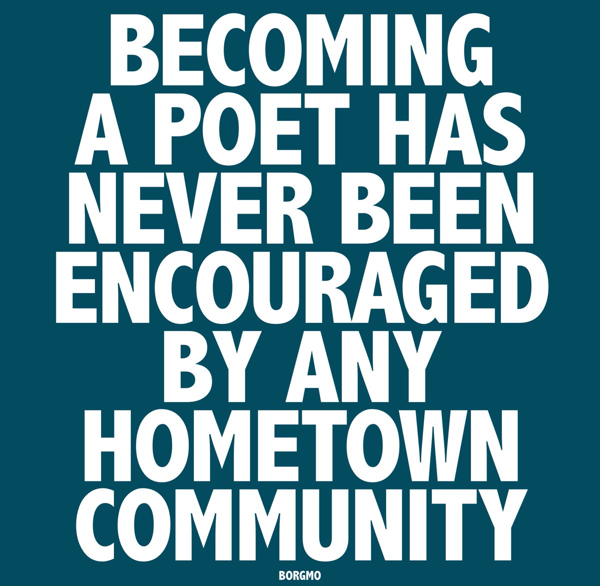 Borgmo's tweet photo. Becoming a poet has never been encouraged by any hometown community #borgmo #borgmos #poet #writer #writerslife #successstory #career #careerplanning https://t.co/SObh9XCvxt