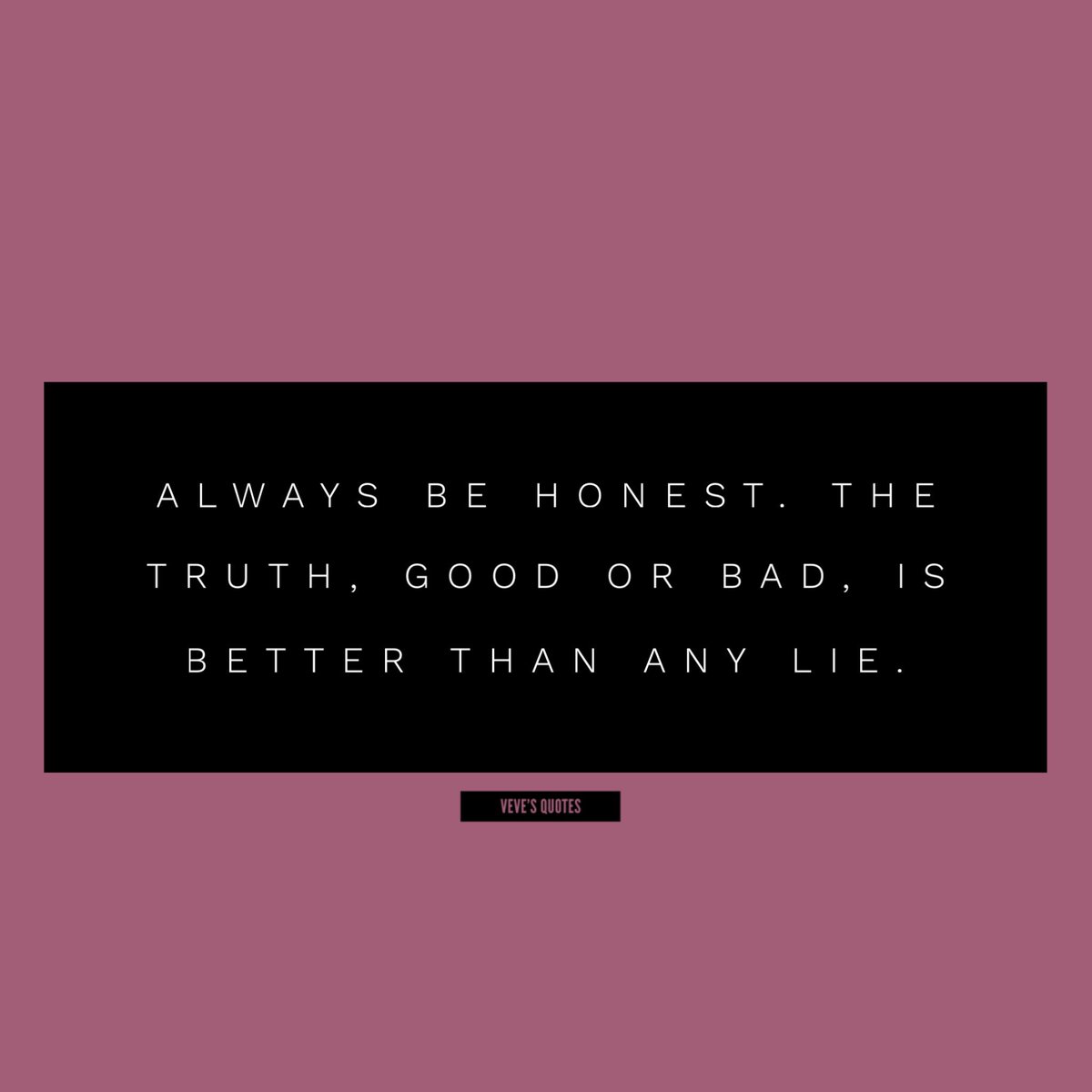 A quotes truth is better than the lie An Uncomfortable