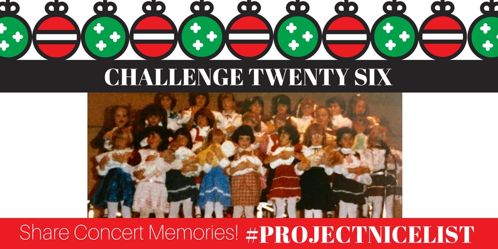 Challenge 26: Share your favourite Christmas concert memory! Old or new, funny or sweet - let's hear 'em! (Bonus points for photos or videos!) #projectnicelist