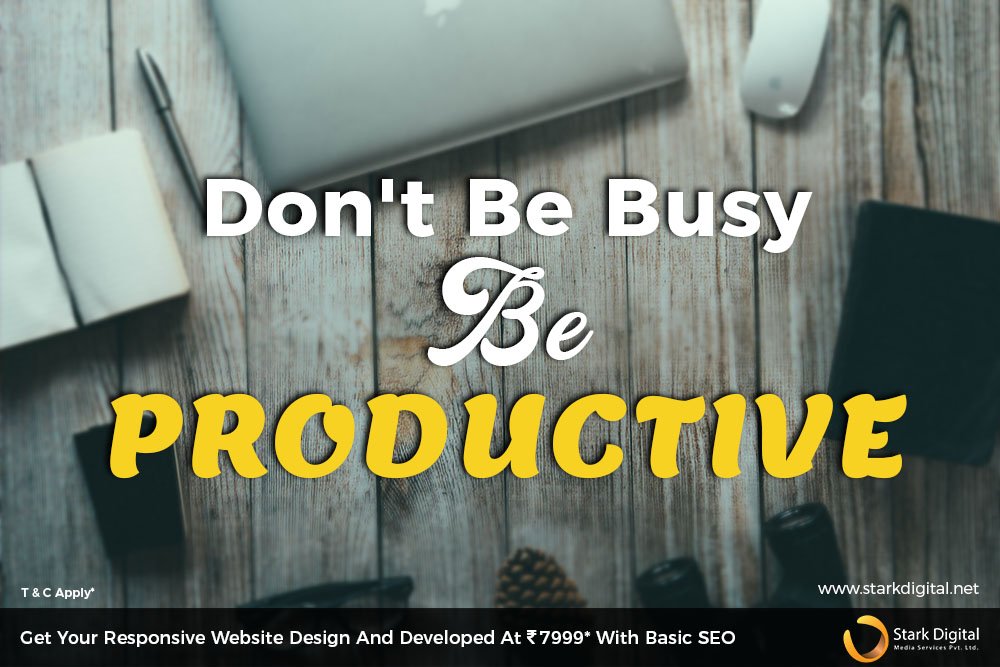 nrkrkomal's tweet photo. Don't be Busy, Be #Productive
#starkdigital #WednesdayWisdom https://t.co/BdRDD7bv0e