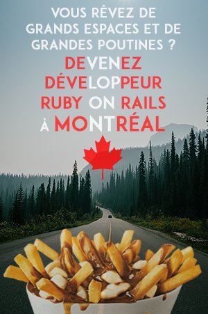 Souvenez-vous quand vous étiez petit, vous raffoliez de la neige et des frites ! Imaginez si vous pouviez avoir tout cela et du fromage qui fait « squish » sur vos frites en plus ! Au Canada, c’est possible. CDI - MONTREAL - Développeur Ruby On Rails vincent@tomorrowjobs.fr