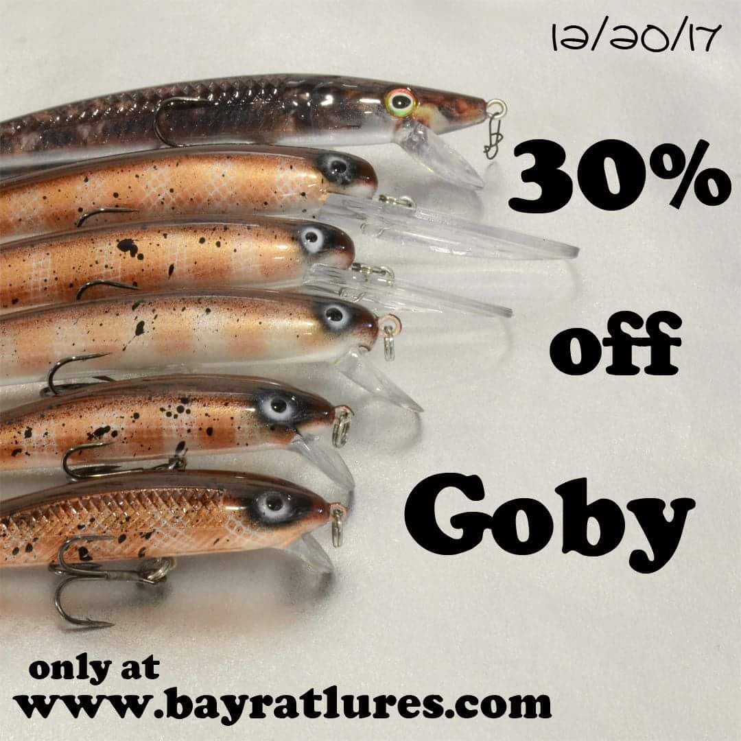 Day 9, Wednesday December 20th, is SAVE 30% off ALL Goby colored baits!

Color available in - S3, Short Shallow, Long Shallow, Long Deep, Long Extra Deep, &amp; Slash Rat

Only on our website - bayratlures.com