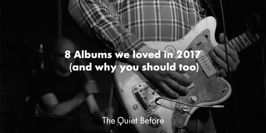 8 Albums we loved in 2017 (and why you should too)
The year is about to end and it's time to look back to what moved us during the last 12 months. 

Find out more at: bit.ly/2CJn26c
#thequietbefore #music #2017