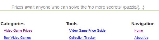 We're having an end of year game for all our users called "No More Secrets".  Solve all the puzzles to claim prizes.  First clue is above the footer.  Can you solve them all?