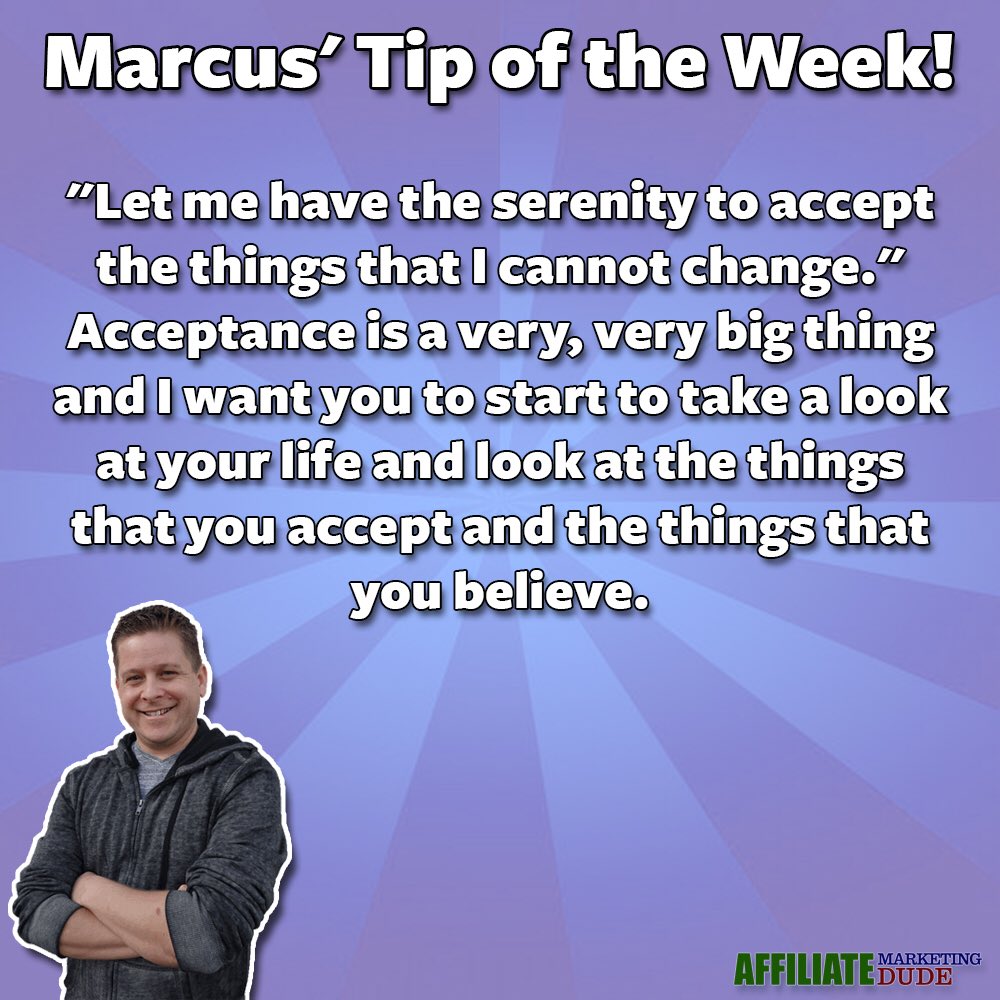 Marcus’ Tip of the Week :: Take a look at your life and look at the things you accept and the things that you believe. Learn more here: goo.gl/Bef8jQ #affiliatemarketingdude