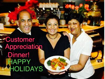 CUSTOMER APPRECIATION DINNER Wed &amp; Thurs, Dec 21st &amp; 22nd! Extra-special appetizers, entrees, and decadent home-made desserts... BECAUSE WE LOVE YOU. Only $20! Celebrate the holidays at Narayanni's!