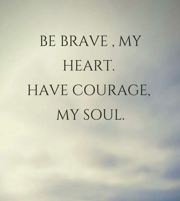 El Diablo Be Brave My Heart Have Courage My Soul Via Elegantf23 Thinkbigsundaywithmarsha Inspirethemretweettuesday Wednesdaywisdom Wednesdaymotivation Thursdaythoughts Iqrtg Joytrain Love Life Supersoulsunday T