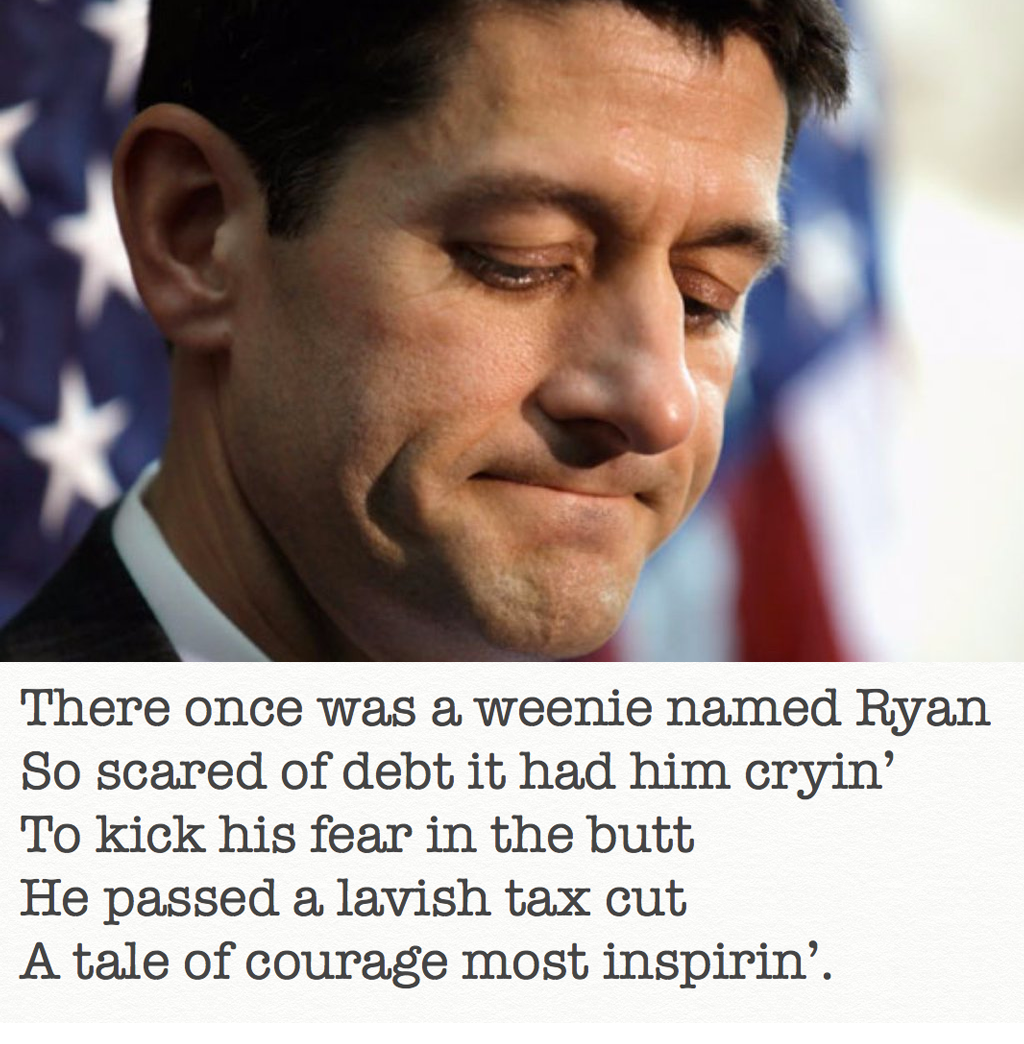 LimerickLeaks's tweet photo. #STUDY There once was a weenie named Ryan
So scared of debt it had him cryin’
To kick his fear in the butt
He passed a lavish tax cut
A tale of courage most inspirin’. https://t.co/QXaH5qQO8j