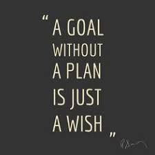 "A goal without a plan is just a wish"