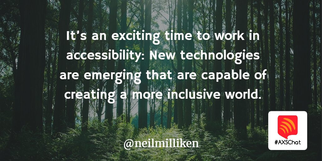 NeilMilliken's tweet photo. It’s an exciting time to work in #A11y: New technologies are emerging that are capable of creating a more inclusive world. #AXSChat https://t.co/vikXgUdXrE