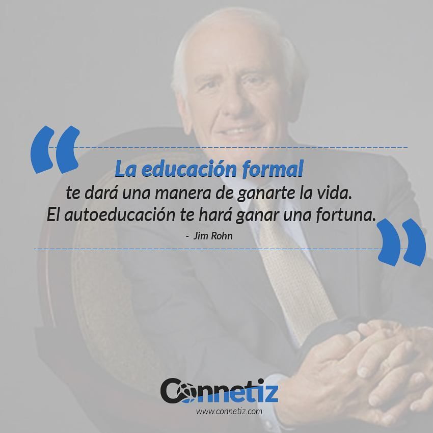 connetiz's tweet image. La educación formal te dará una manera de ganarte la vida. El autoeducación te hará ganar una fortuna. -Jim Rohn buff.ly/2DrjMO0