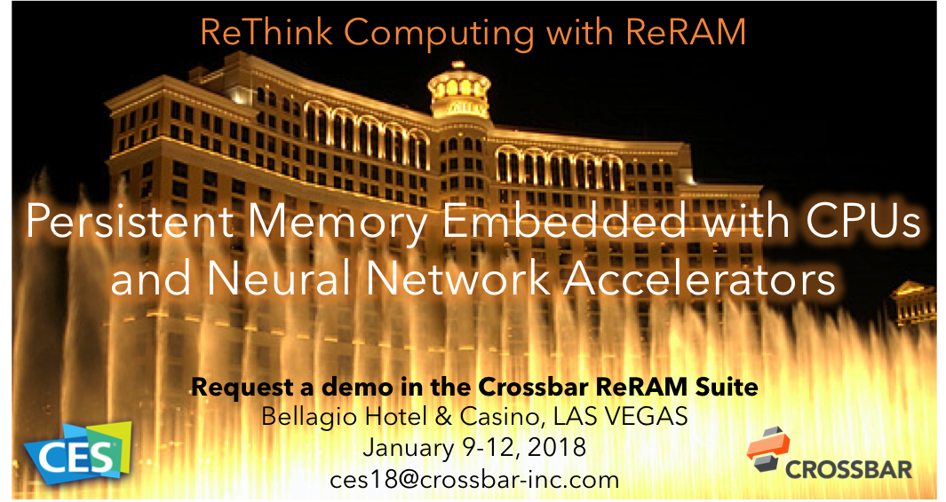 Attending #CES2018? ReThink computing with <a href="/crossbarinc/">Crossbar</a> #ReRAM. Request a demo.