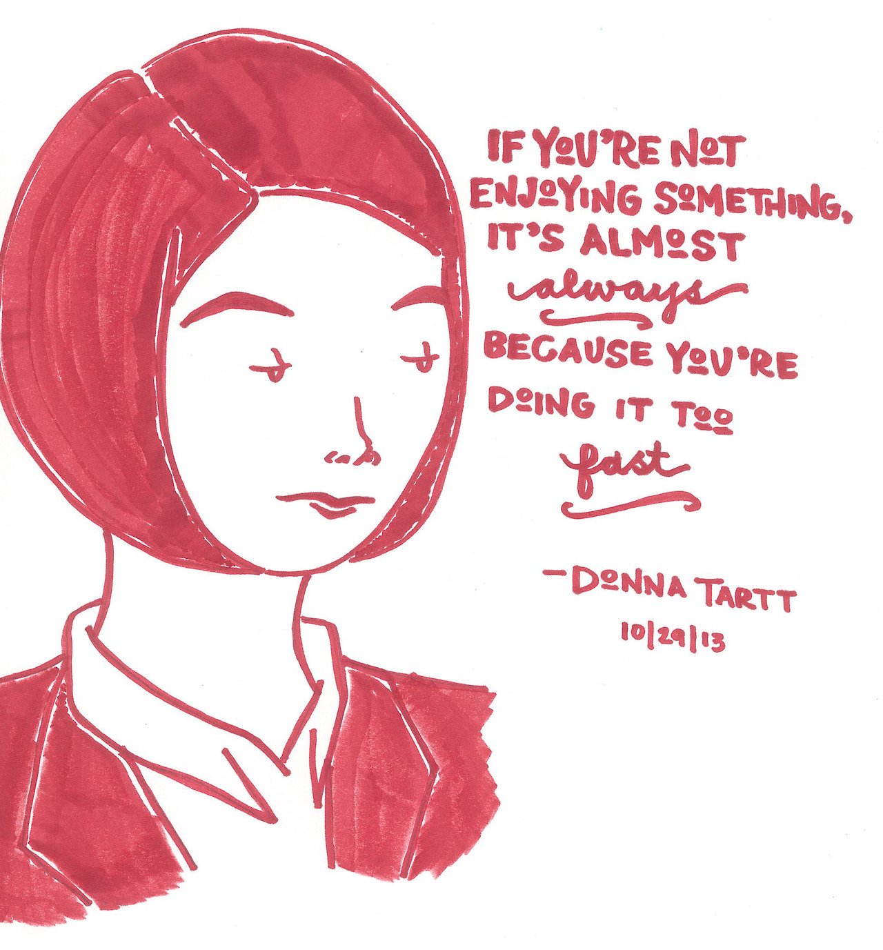 Happy Birthday Donna Tartt Wise words for Christmas Eve Eve. Time for a slower pace... 